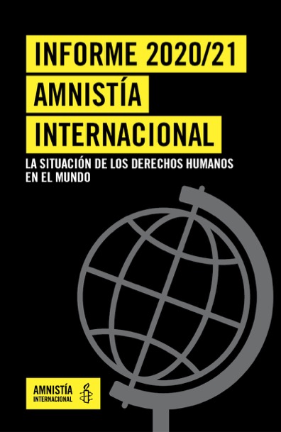 Tapa de informe anual con título "Informe 2020/21 Amnistía Internacional, la situación de los derechos humanos en el mundo", con una ilustración de un globo terráqueo gris sobre fondo negro y el logotipo de Amnistía Internacional debajo a la izquierda.