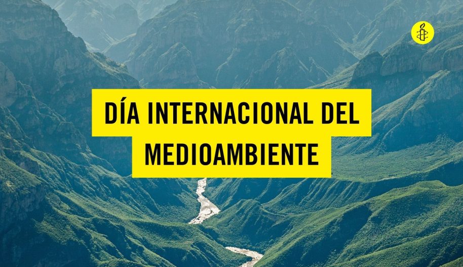 imagen panoramica de montañas separadas por un río. en letras grandes se lee Día internacional del medioambiente y en la esquina superior derecha se ve el logo de Amnistía Internacional